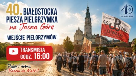 Wejście 40. Białostockiej Pieszej Pielgrzymki na Jasną Górę